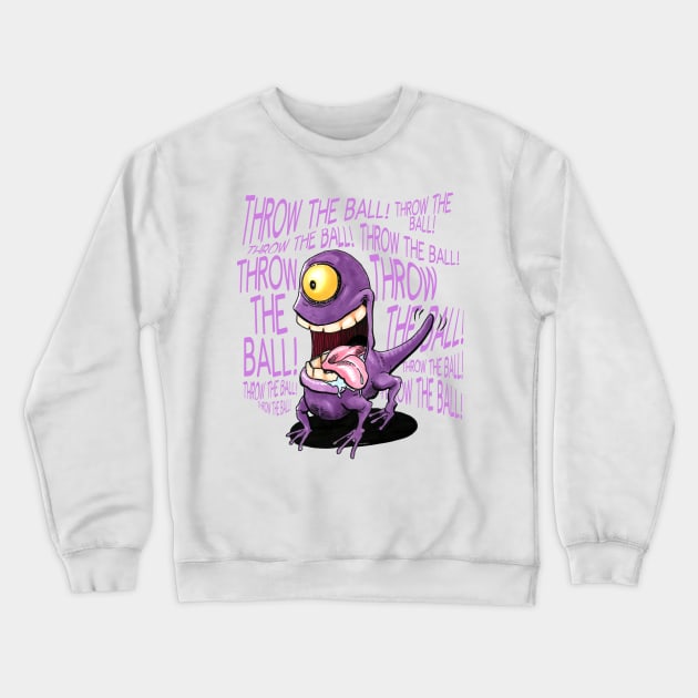 Throw the ball! Throw the ball! Crewneck Sweatshirt by artildawn